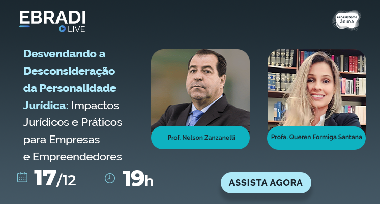 EBRADI Live – Desvendando a Desconsideração da Personalidade Jurídica e Impactos Jurídicos